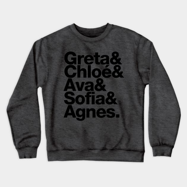 Greta Chloe Ava Sofia Agnes Crewneck Sweatshirt by Filmmakers